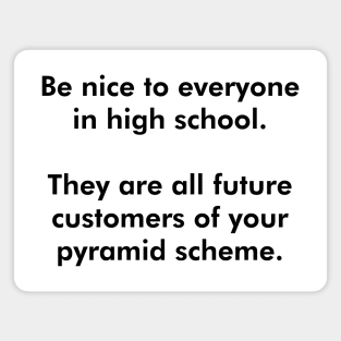 Be Nice To Everyone In High School (Black Text) Magnet